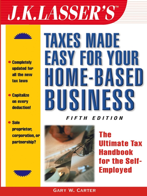 J.K. Lasser's Taxes Made Easy for Your Home-Based Business[eBook]